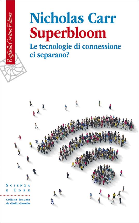 Superbloom. Le tecnologie di connessione ci separano? - Nicholas Carr - copertina