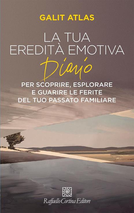La tua eredità emotiva. Diario per scoprire, esplorare - Galit Atlas - copertina