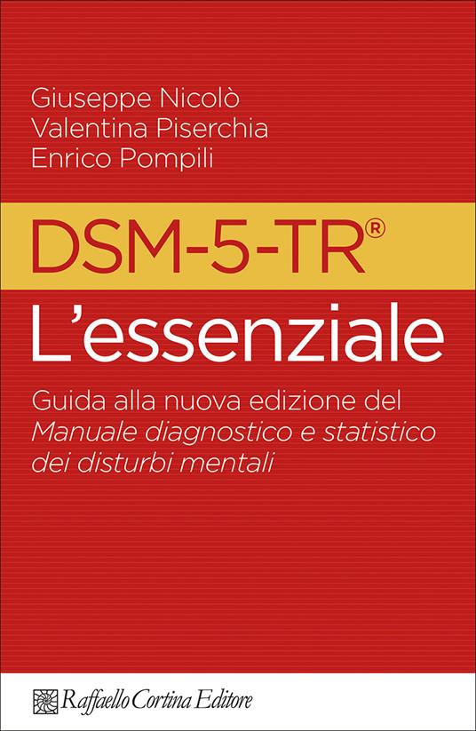 Dsm-5-tr l'essenziale. Guida alla nuova edizione del Manuale diagnostico e statistico dei disturbi mentali - Giuseppe Nicolò,Valentina Piserchia,Enrico Pompili - copertina