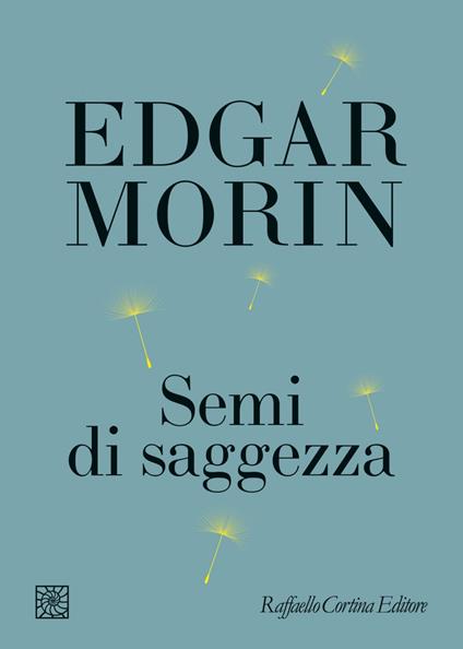 Semi di saggezza - Edgar Morin,Francesco Peri - ebook
