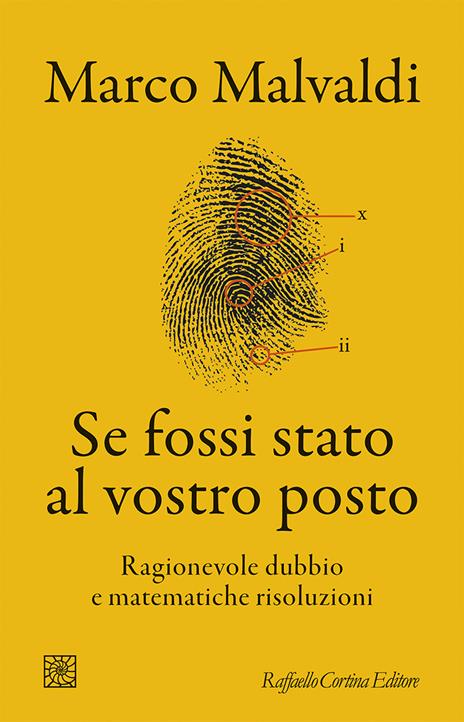 Se fossi stato al vostro posto. Ragionevole dubbio e matematiche risoluzioni - Marco Malvaldi - copertina