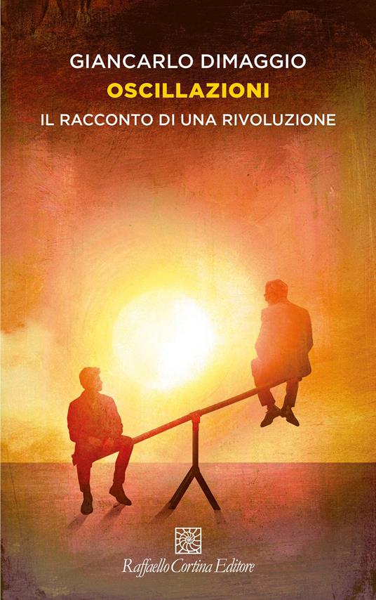 Oscillazioni. Il racconto di una rivoluzione - Giancarlo Dimaggio - copertina