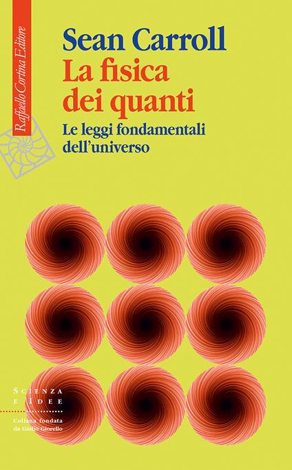 La fisica dei quanti. Le leggi fondamentali dell'universo - Sean Carroll - copertina