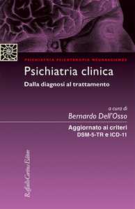 Psichiatria clinica Dalla diagnosi al trattamento. Aggiornato ai criteri DSM-5 e ICD-11