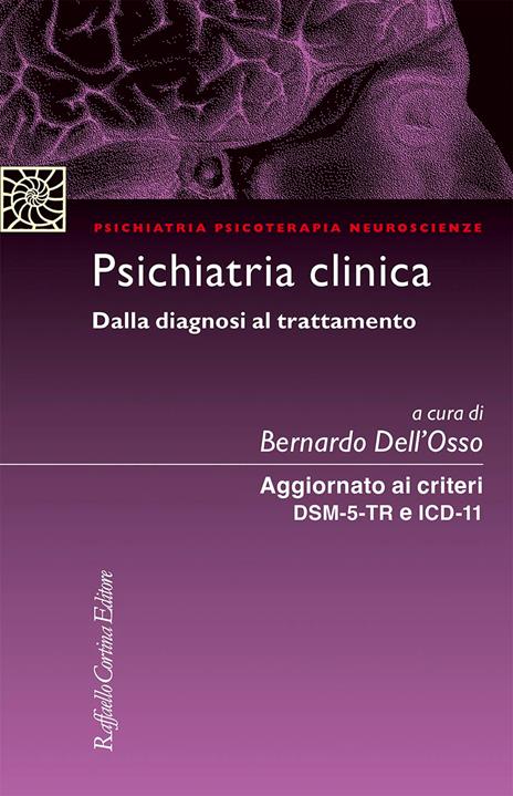 Psichiatria clinica. Dalla diagnosi al trattamento. Aggiornato ai criteri DSM-5 e ICD-11 - Bernardo Dell'Osso - copertina