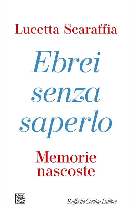 Ebrei senza saperlo. Memorie nascoste - Lucetta Scaraffia - copertina