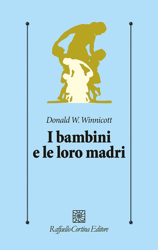 I bambini e le loro madri - Donald W. Winnicott - copertina