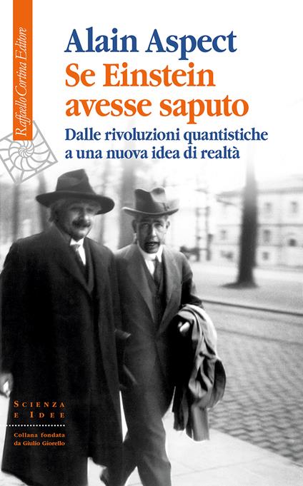 Se Einstein avesse saputo. Dalle rivoluzioni quantistiche a una nuova idea di realtà - Alain Aspect - copertina