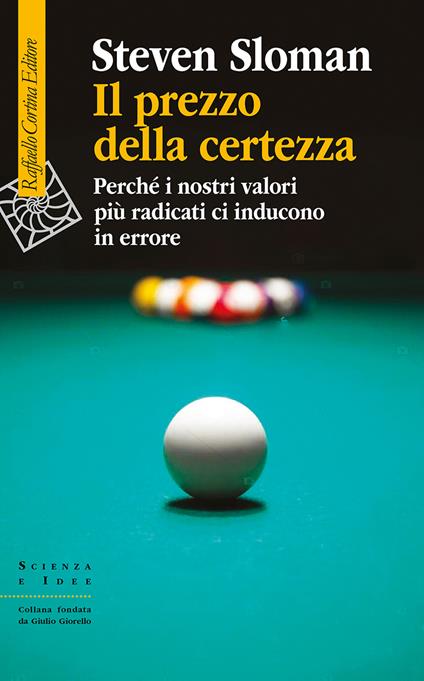 Il prezzo della certezza. Perché i nostri valori più radicati ci inducono in errore - Steven Sloman - copertina