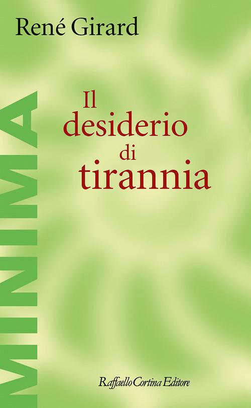Il desiderio di tirannia - René Girard - copertina