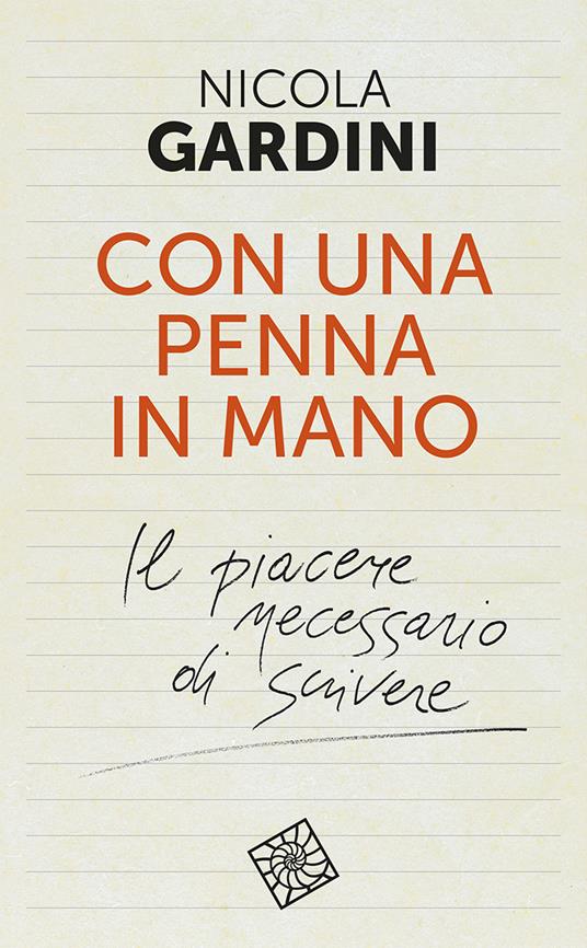 Con una penna in mano. Il piacere necessario di scrivere - Nicola Gardini - copertina
