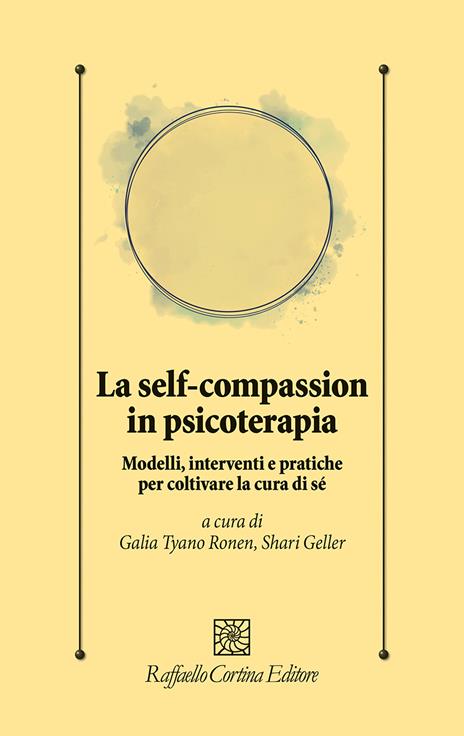 La self-compassion in psicoterapia. Modelli, interventi e pratiche per coltivare la cura di sé - copertina