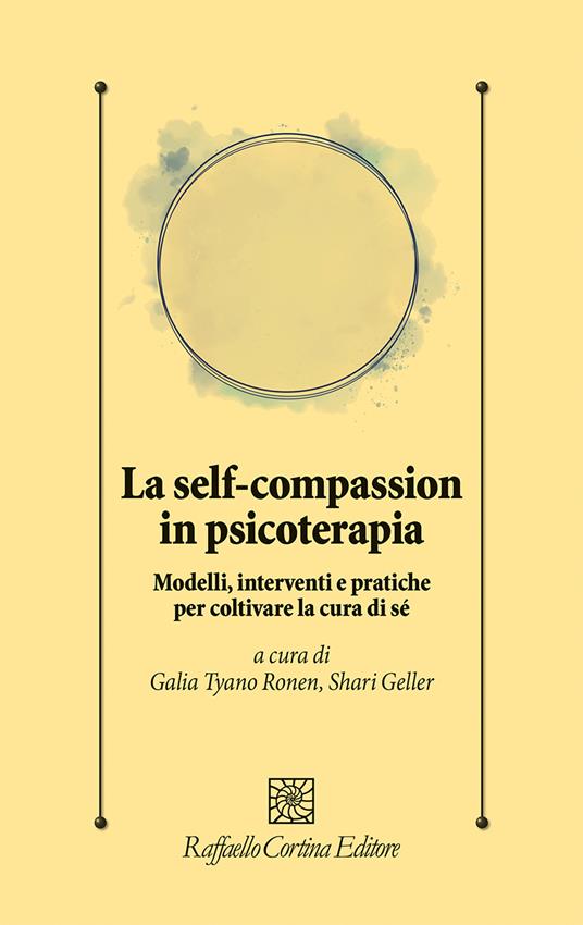 La self-compassion in psicoterapia. Modelli, interventi e pratiche per coltivare la cura di sé - copertina