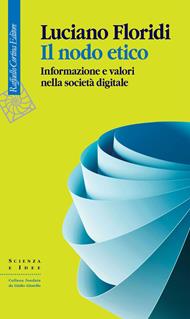 Il nodo etico. Informazione e valori nella società digitale