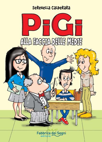 Pigi. Alla faccia delle medie - Serenella Calderara - copertina
