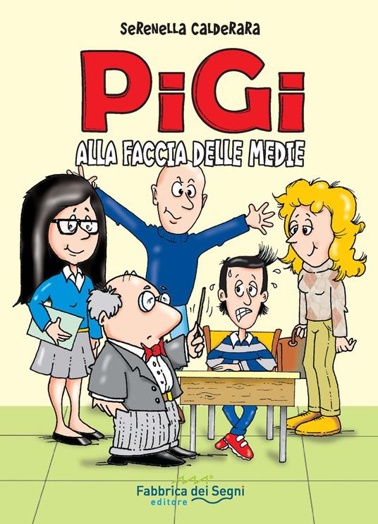 Pigi. Alla faccia delle medie - Serenella Calderara - copertina