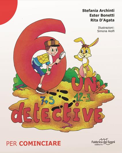 6 un detective. Per cominciare - Stefania Archinti,Ester Bonetti,Rita D'Agata - copertina