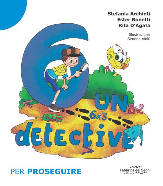 6 un detective. Per proseguire. Nuova ediz.. Vol. 2 - Stefania Archinti,Ester Bonetti,Rita D'Agata - copertina