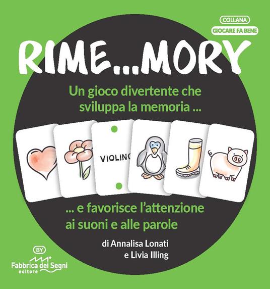 Rime...mory. Un gioco divertente che sviluppa la memoria... e favorisce l'attenzione ai suoni e alle parole - Annalisa Lonati,Livia Illing - copertina