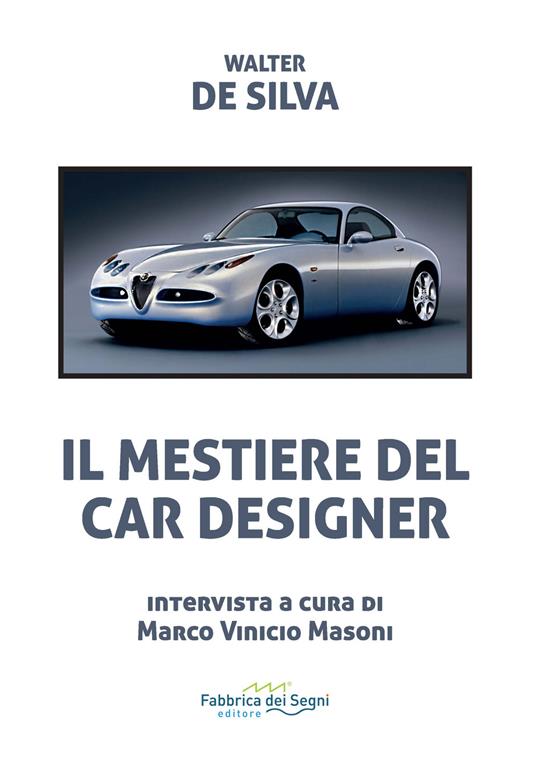 Il mestiere del car designer - Walter De Silva - copertina