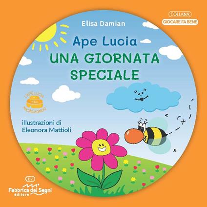 Una giornata speciale. L'ape Lucia e il suo micromondo. Ediz. illustrata. Con Mosca Beatrice in feltro - Elisa Damian - copertina