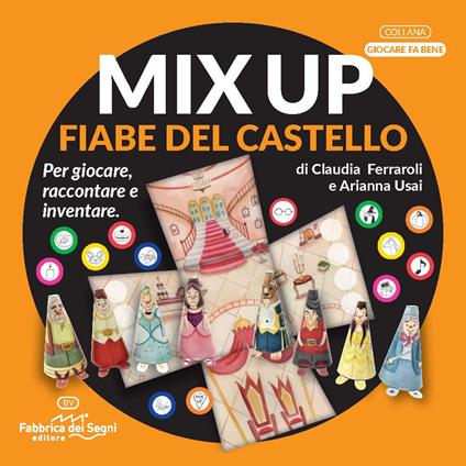 Mix up. Fiabe del castello. Per giocare, raccontare e inventare - Claudia Ferraroli - copertina