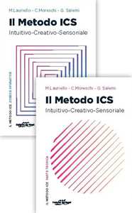 Il metodo ICS. Intuitivo creativo sensoriale. Parte teorica. Con schede operative