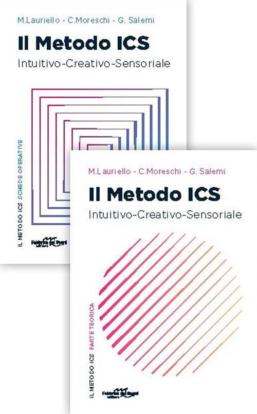 Il metodo ICS. Intuitivo creativo sensoriale. Parte teorica. Con schede operative - Maria Lauriello,Cecilia Moreschi,Giorgia Salemi - copertina