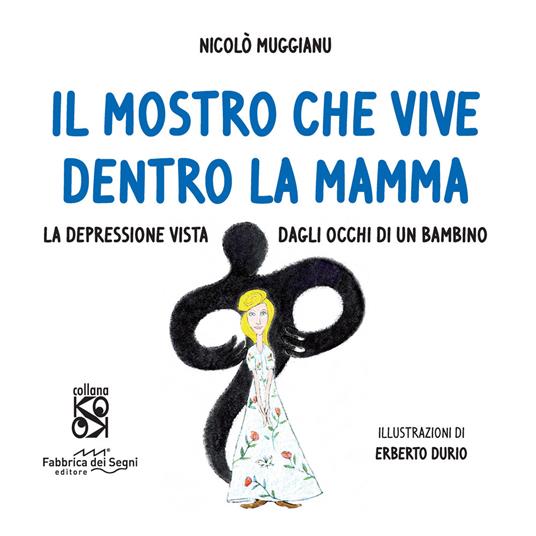 Il mostro che vive dentro la mamma. La depressione vista dagli occhi di un bambino. Ediz. a colori - Nicolò Muggianu - copertina