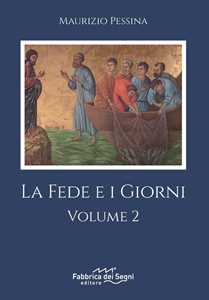Libro La fede e i giorni. Vol. 2 Maurizio Pessina