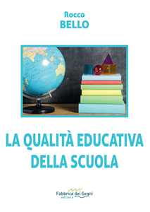 Libro La qualità educativa della scuola Rocco Bello
