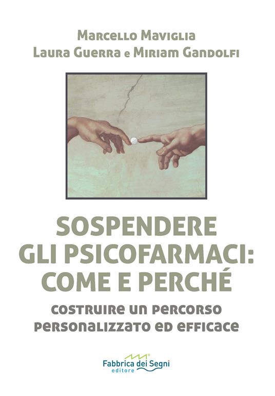 Sospendere gli psicofarmaci: come e perché? Costruire un percorso personalizzato ed efficace - Marcello Maviglia,Laura Guerra,Miriam Gandolfi - copertina