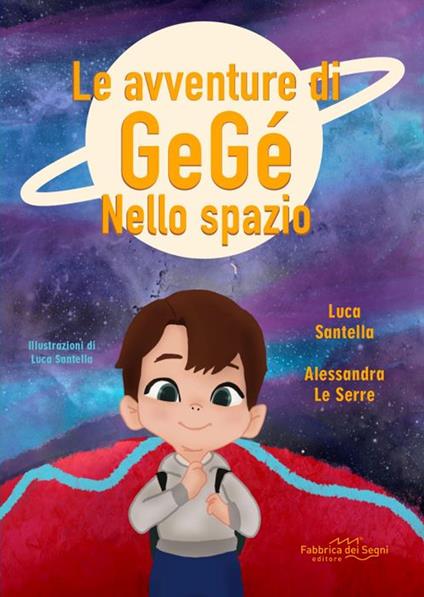 Le avventure di Gegè nello spazio. Ediz. a colori - Luca Santella,Alessandra Le Serre - copertina