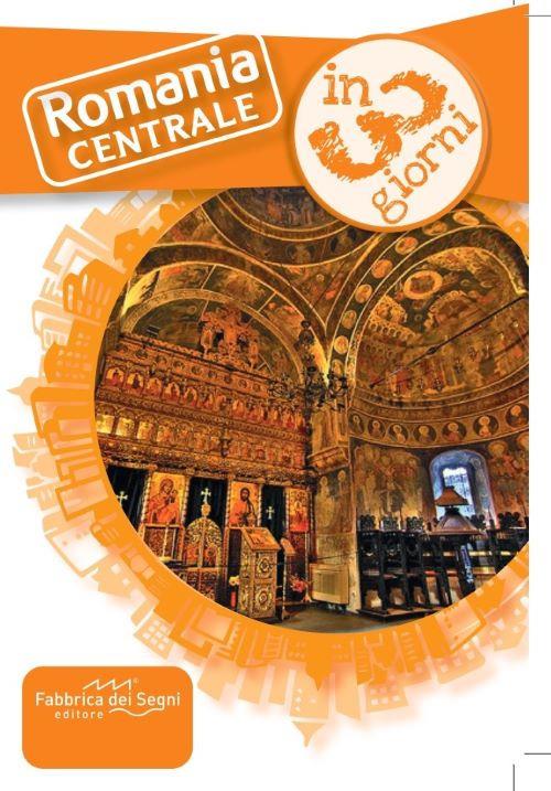 Romania centrale in 3 giorni. Una guida, una traccia, un'ispirazione - Luca Solina - copertina