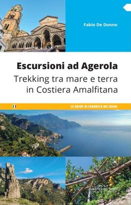 Escursioni ad Agerola. Trekking tra mare e terra in Costiera Amalfitana - Fabio De Donno - copertina