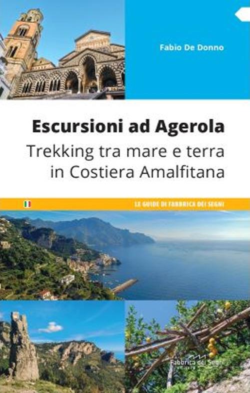 Escursioni ad Agerola. Trekking tra mare e terra in Costiera Amalfitana - Fabio De Donno - copertina