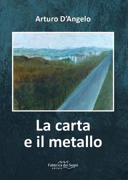 La carta e il metallo - Arturo D'Angelo - copertina