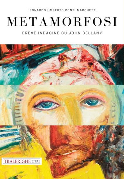 Metamorfosi. Breve indagine su John Bellany - Leonardo Umberto Conti Marchetti - copertina