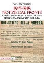 1915-1918 Notizie dal fronte. La prima guerra mondiale nei comunicati ufficiali tra propaganda e censura