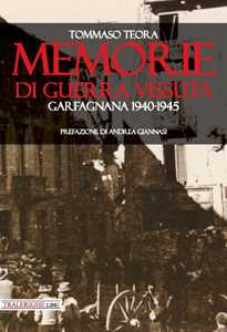 Memorie di guerra vissuta. Garfagnana 1940-1945