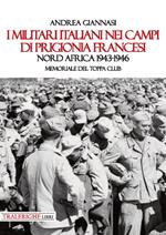 I militari italiani nei campi di prigionia francesi Nord Africa 1943-1946. Memoriale del Toppa club