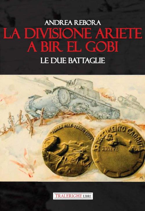 La divisione Ariete a Bir El Gobi. Le due battaglie - Andrea Rebora - copertina