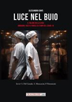 Luce nel buio. Il valore della cura: immagini, volti e parole ai tempi del Covid-19. Ediz. illustrata