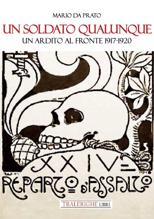 Un soldato qualunque. Un ardito al fronte 1917-1920 - Mario Da Prato - copertina