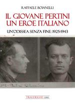 Il giovane Pertini un eroe italiano. Un’odissea senza fine: 1925-1943