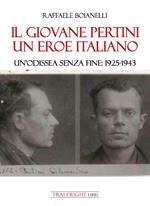 Il giovane Pertini un eroe italiano. Un'odissea senza fine: 1925-1943