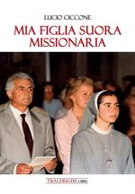 Mia figlia suora missionaria