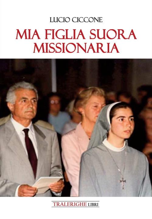 Mia figlia suora missionaria - Lucio Ciccone - copertina