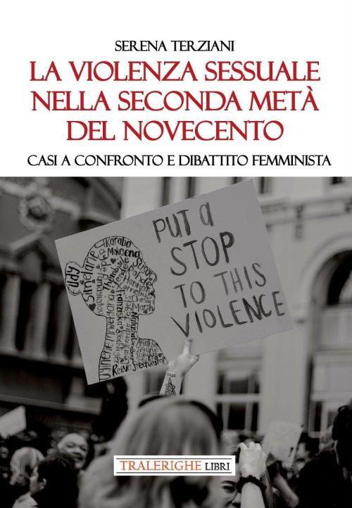 La violenza sessuale nella seconda metà del Novecento. Casi a confronto e dibattito femminista - Serena Terziani - copertina