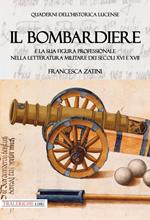 Il bombardiere e la sua figura professionale nella letteratura militare dei secoli XVI e XVII
